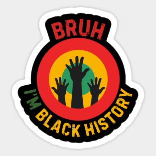 Bruh I'm Black History Sticker